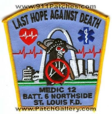 Saint Louis Fire Department Medic 12 Battalion 6 (Missouri)
Scan By: PatchGallery.com
Keywords: st. dept. fd f.d. stlfd st.l.f.d. ems batt. northside last hope against death