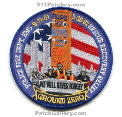 Ground Zero We Will Never Forget Patch (New York)
Scan By: PatchGallery.com
Keywords: september 11th 09-11-2001 09-11-01 09/11/2001 09/11/01 world trade center wtc police fire department dept. 5-30-03 rescue recovery relief fdny f.d.n.y. city of port authority papd nypd p.a.p.d. n.y.p.d. 37 23 343