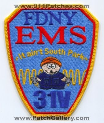 New York City Fire Department FDNY EMS 31V (New York)
Scan By: PatchGallery.com
Keywords: of dept. f.d.n.y. company station it ain&#039;t south park