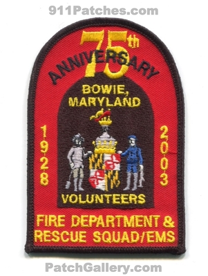 Bowie Fire Department and Rescue Squad EMS Volunteers 75th Anniversary Patch (Maryland)
Scan By: PatchGallery.com
Keywords: dept. vol. & 75 years 1928 2003