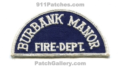Burbank Manor Fire Department Patch (Illinois)
Scan By: PatchGallery.com
Keywords: dept.
