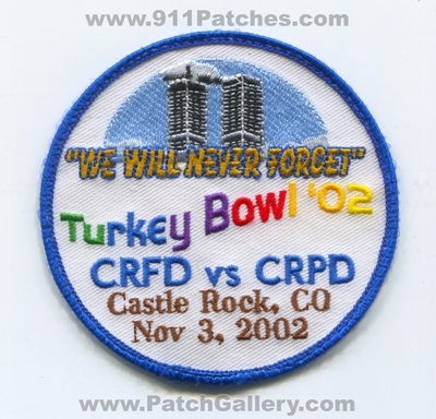 Castle Rock Fire Department vs Castle Rock Police Department Turkey Bowl 2002 Patch (Colorado)
[b]Scan From: Our Collection[/b]
Keywords: crfd crpd dept. &#039;02 nov 3, 2002 "we will never forget"