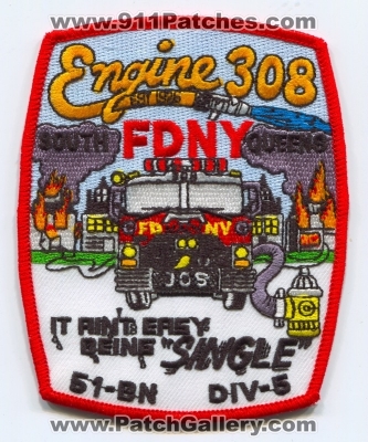 New York City Fire Department FDNY Engine 308 Battalion 51 Division 5 Patch (New York)
Scan By: PatchGallery.com
Keywords: of dept. f.d.n.y. company co. station 51-bn div-5 south queens it aint easy being single