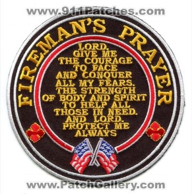 Firemans Prayer Patch (No State Affiliation)
Scan By: PatchGallery.com
Keywords: Lord give me the courage to face and conquer all my fears. The strenth of body and spirit to help all those in need. And Lord, protect me always.