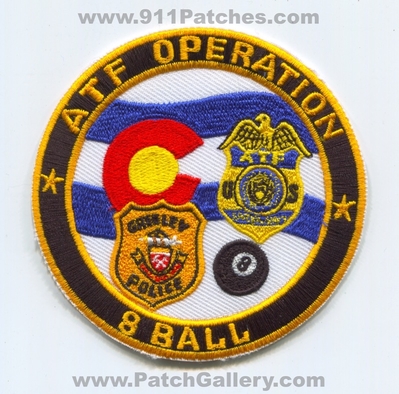Greeley Police Department ATF Operation 8 Ball Patch (Colorado)
Scan By: PatchGallery.com
Keywords: dept.
