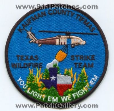 Kaufman County Texas Intrastate Fire Mutual Aid System Wildfire Strike Team Patch (Texas)
[b]Scan From: Our Collection[/b]
[b]Patch Made By: 911Patches.com[/b]

Keywords: tifmas forest wildland you light em we fight em