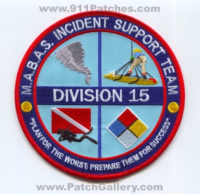 Mutual Aid Box Alarm System MABAS Division 15 Incident Support Team Patch (Illinois)
Scan By: PatchGallery.com
Keywords: m.a.b.a.s. fire department dept. div. ist "plan for the worst; prepare them for success"
