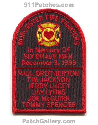 Worcester Fire Department In Memory of Six Brave Men Patch (Massachusetts)
Scan By: PatchGallery.com
Keywords: dept. 6 december 3rd 1999 paul brotherton tim jackson jerry lucey jay lyons joe mcguirk tommy spencer