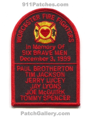 Worcester Fire Department In Memory of Six Brave Men Patch (Massachusetts)
Scan By: PatchGallery.com
Keywords: dept. 6 december 3rd 1999 paul brotherton tim jackson jerry lucey jay lyons joe mcguirk tommy spencer