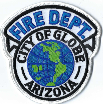 Globe City Fire Department (AZ)
Globe, Arizona, was named in 1875-1876 after prospectors discovered a roughly 50-pound, globe-shaped piece of high-grade silver ore near the townsite. 
